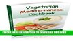 Collection Book Vegetarian Mediterranean Cookbook: Variety of Healthy Vegetarian Mediterranean