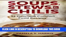 Collection Book Soups, Stews,   Chilis: 51 Delicious Comfort Food Recipes