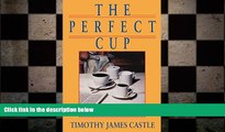 there is  The Perfect Cup: A Coffee Lover s Guide To Buying, Brewing, And Tasting