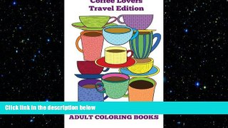 book online Adult Coloring Books: Coffee Lovers Travel Edition (Volume 7)