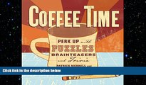 complete  Coffee Time: Perk Up with Puzzles, Brainteasers, and Trivia