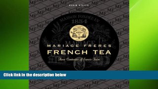 there is  French Tea: Mariage Freres - Three Centuries of Savoir-Faire