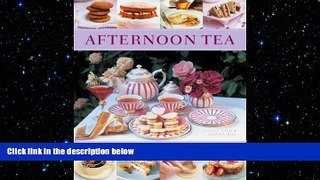 complete  Afternoon Tea: 70 Recipes For Cakes, Biscuits And Pastries, Illustrated With 270
