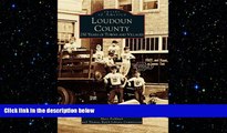 FREE PDF  Loudoun County: 250 Years of Towns and Villages (Images of America: Virginia) READ ONLINE
