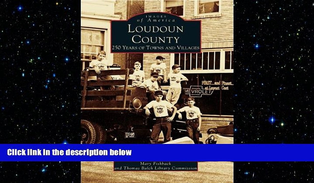 FREE PDF  Loudoun County: 250 Years of Towns and Villages (Images of America: Virginia) READ ONLINE