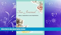 there is  Tea Journal - A Tea Lover s Diary II: Ideas, Inspirations and Aspirations