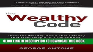 [PDF] The Wealthy Code: What the Wealthy Know About Money That Most People Will Never Know! Full