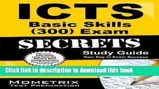 Read ICTS Basic Skills (300) Exam Secrets Study Guide: ICTS Test Review for the Illinois