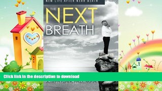 FAVORITE BOOK  The Next Breath: New Life After Near Death FULL ONLINE