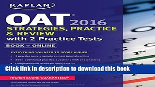 Read Kaplan OAT 2016 Strategies, Practice, and Review with 2 Practice Tests: Book + Online (Kaplan