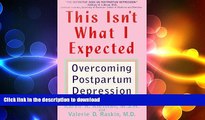 FAVORITE BOOK  This Isn t What I Expected: Overcoming Postpartum Depression  BOOK ONLINE