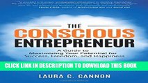 [New] The Conscious Entrepreneur: A Guide to Maximizing Your Potential for Success, Freedom, and