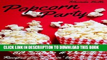 [PDF] Popcorn Party: 60 #Delish Popcorn Recipes (60 Super Recipes Book 13) Popular Online