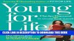 [PDF] Young For Life: The Easy No-Diet, No-Sweat Plan to Look and Feel 10 Years Younger Popular