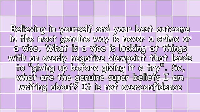 Genuine Super Beliefs Lead To Genuinely Super Outcomes