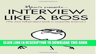 [PDF] Interview Like A Boss: The most talked about book in corporate America. Full Collection