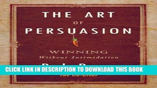 [PDF] The Art of Persuasion: Winning Without Intimidation Popular Online