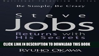 [PDF] Steve Jobs Returns with His Secrets: Be Simple, Be Crazy (Spiritual Interview Series)