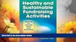 READ FREE FULL  Healthy and Sustainable Fundraising Activities: Mobilizing Your Community Toward