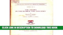 [PDF] The Negro in the Rubber Tire Industry (The Racial Policies of American Industry, Report No.