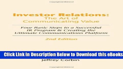 [PDF] Investor Relations: The Art of Communicating Value, 2nd Edition: Four Basic Steps to a