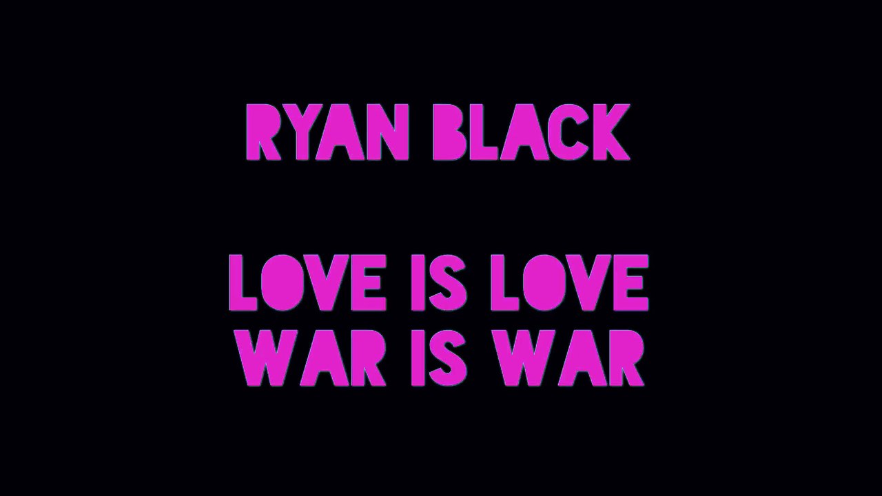 Ryan Black - Love is Love, War is War (Conscious Rap)