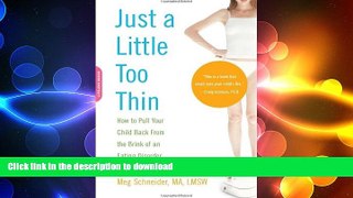 FAVORITE BOOK  Just a Little Too Thin: How to Pull Your Child Back from the Brink of an Eating