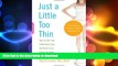 FAVORITE BOOK  Just a Little Too Thin: How to Pull Your Child Back from the Brink of an Eating