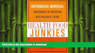 FAVORITE BOOK  Health Food Junkies: Orthorexia Nervosa: Overcoming the Obsession with Healthful