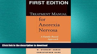 READ BOOK  Treatment Manual for Anorexia Nervosa, First Edition: A Family-Based Approach  BOOK