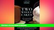 READ BOOK  Two Whole Cakes: How to Stop Dieting and Learn to Love Your Body  BOOK ONLINE