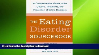 FAVORITE BOOK  The Eating Disorders Sourcebook: A Comprehensive Guide to the Causes, Treatments,