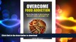 FAVORITE BOOK  Overcome Food Addiction: Step By Step Guide to Solve Emotional Eating for a Better