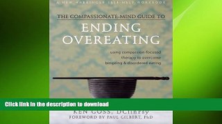 FAVORITE BOOK  The Compassionate-Mind Guide to Ending Overeating: Using Compassion-Focused