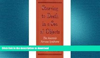 EBOOK ONLINE  Starving to Death in a Sea of Objects: The Anorexia Nervosa Syndrome FULL ONLINE