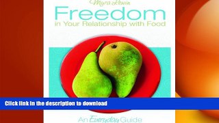 READ BOOK  Freedom in Your Relationship with Food: An Everyday Guide cd  BOOK ONLINE