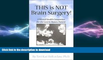 READ BOOK  This is NOT Brain Surgery! A Mental Health Companion for the Gastric Bypass Patient