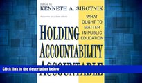 READ FREE FULL  Holding Accountability Accountable: What Ought to Matter in Public Education