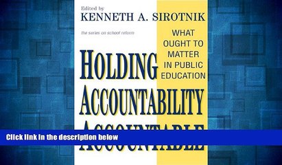 READ FREE FULL  Holding Accountability Accountable: What Ought to Matter in Public Education