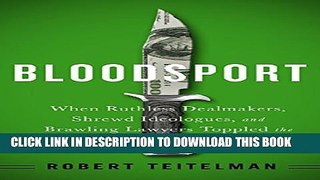 [PDF] Bloodsport: When Ruthless Dealmakers, Shrewd Ideologues, and Brawling Lawyers Toppled the
