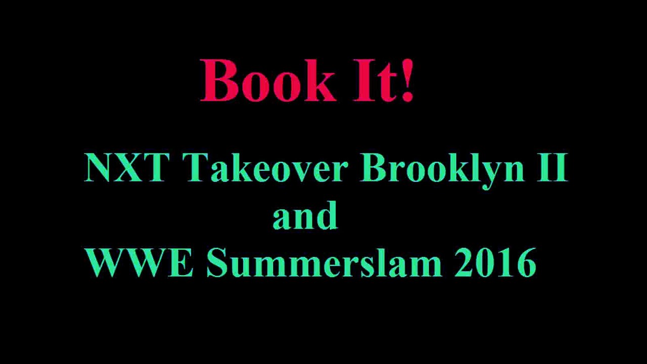 Book It! NXT TakeOver Brooklyn II and SummerSlam 2016 Predictions