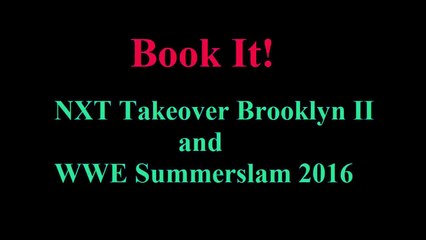 Book It! NXT TakeOver Brooklyn II and SummerSlam 2016 Predictions