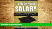 READ FREE FULL  Even on Your Salary: The Single Parent s Guide to Providing for College  READ