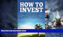 Big Deals  INVESTING: How To Invest (Simple Strategies To Grow Your Stocks, ETF s, and Futures)