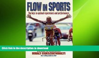 EBOOK ONLINE  Flow in Sports: The keys to optimal experiences and performances  BOOK ONLINE