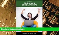 Must Have PDF  How to Find   Win Scholarships (Get a College Degree Without Drowning in Debt Book