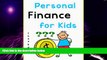 Big Deals  Personal Finance for Kids - Teaching Your Children to Be Financially Responsible  Free