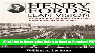 [Get] Henry Ford s Lean Vision: Enduring Principles from the First Ford Motor Plant Free New
