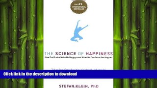 GET PDF  The Science of Happiness: How Our Brains Make Us Happy-and What We Can Do to Get Happier