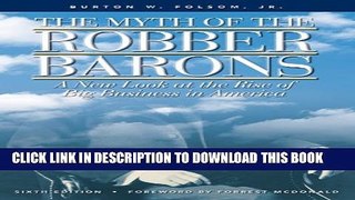 [PDF] The Myth of the Robber Barons: A New Look at the Rise of Big Business in America Full